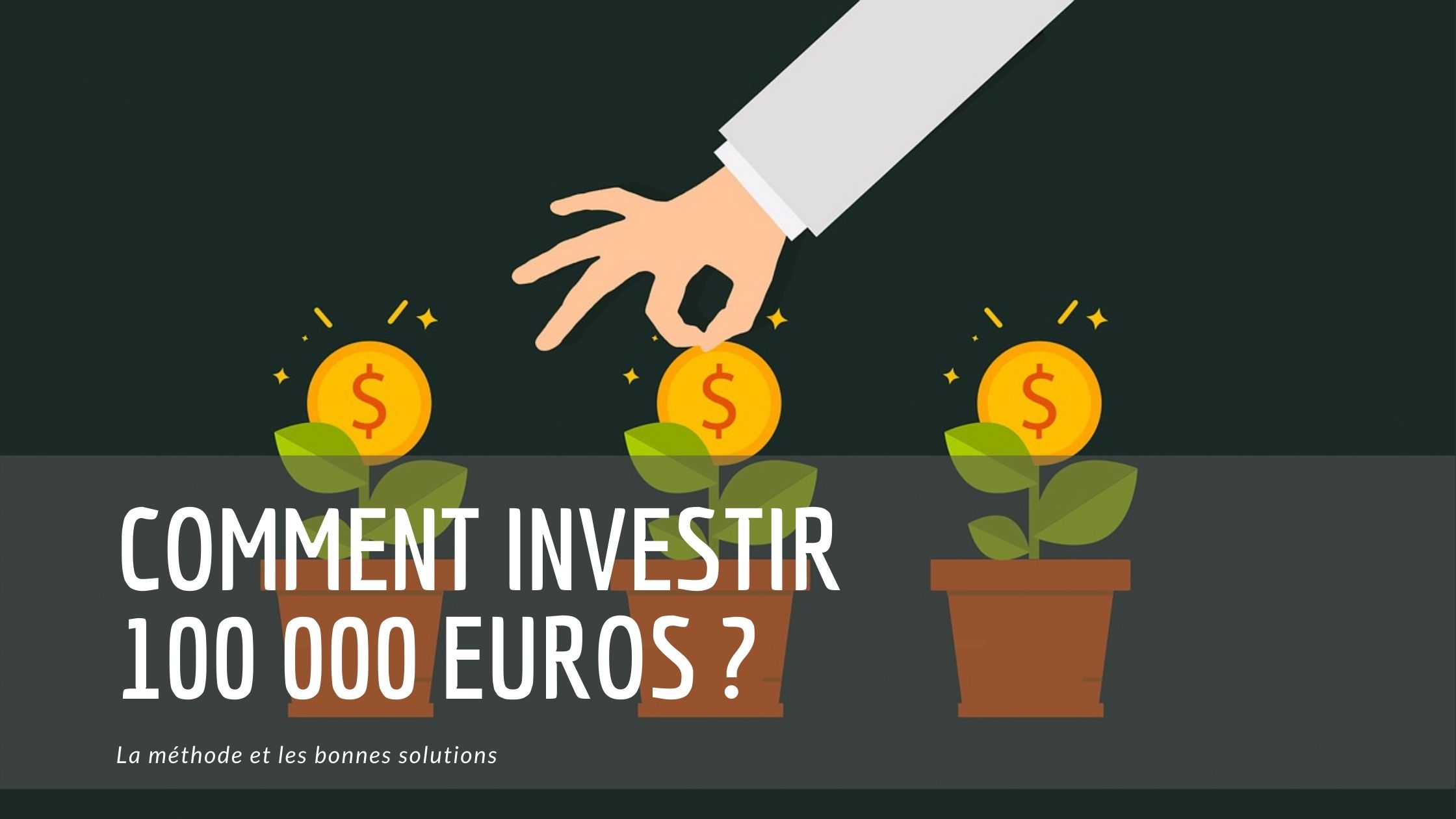 Investir 100000 Euros Quels Placements Choisir